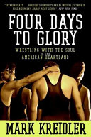 Four Days to Glory: Wrestling with the Soul of the American Heartland cover