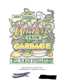 Gardens from Garbage: How to Grow Indoor Plants from Recycled Kitchen Scraps cover