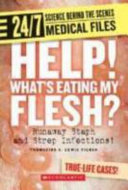 Help! What's Eating My Flesh? Runaway Staph and Strep Infections! cover