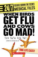 When Birds Get Flu and Cows Go Mad! How Safe Are We? cover