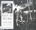 Kids At Work: Lewis Hine and the Crusade Against Child Labor cover