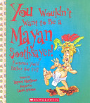 You Wouldn't Want to Be a Mayan Soothsayer! cover