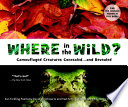 Where in the Wild? Camouflaged Creatures Concealed...and Revealed cover