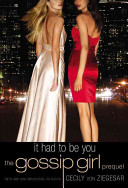 It Had to Be You: The Gossip Girl Prequel cover