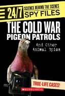 The Cold War Pigeon Patrols and Other Animal Spies cover