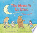 The Moon Is La Luna: Silly Rhymes in English & Spanish cover