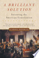 A Brilliant Solution: Inventing the American Constitution cover