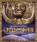 Celtic Myth: A Treasury of Legends, Art, and History cover