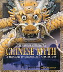 Chinese Myth: A Treasury of Legends, Art, and History cover