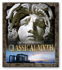 Classical Myth: A Treasury of Greek and Roman Legends, Art, and History cover