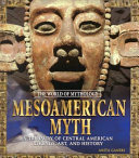 Mesoamerican Myth: A Treasury of Central American Legends, Art, and History cover