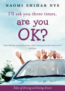 I'll Ask You Three Times, Are You OK? Tales of Driving and Being Driven cover