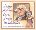 Dolley Madison Saves George Washington cover