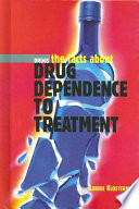 The Facts About Drug Dependence to Treatment cover