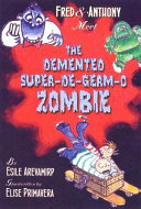 Fred & Anthony Meet the Demented Super-Degerm-O Zombie cover