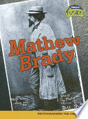 Mathew Brady: Photographing the Civil War cover