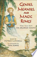 Genies, Meanies, and Magic Rings: Three Tales from the Arabian Nights cover