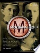 Muckrakers: How Ida Tarbell, Upton Sinclair, and Lincoln Steffens Helped Expose Scandal, Inspire Reform, and Invent Investigative Journalism cover