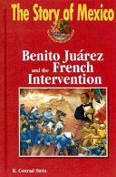 The Story of Mexico: Benito Juárez and the French Intervention cover