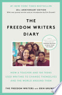 The Freedom Writers Diary: How a Teacher and 150 Teens Used Writing to Change Themselves and the World Around Them cover