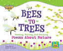 Bees to Trees: Reading, Writing, and Reciting Poems About Nature cover