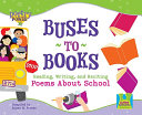 Buses to Books: Reading, Writing, and Reciting Poems About School cover