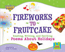 Fireworks to Fruitcake: Reading, Writing, and Reciting Poems About Holidays cover
