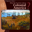 What Do You Know About Colonial America? cover