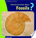 What Do You Know About Fossils? cover
