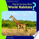 What Do You Know About World Habitats? cover