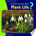 What Do You Know About Plant Life? cover