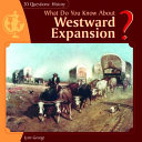 What Do You Know About Westward Expansion? cover