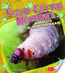 Flesh-Eating Machines: Maggots in the Food Chain cover
