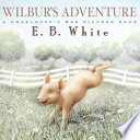 Wilbur's Adventure: A Charlotte's Web Picture Book cover