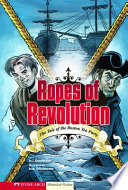Ropes of Revolution: The Tale of the Boston Tea Party cover