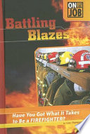 Battling Blazes: Have You Got What It Takes to Be a Firefighter? cover