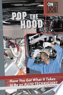 Pop the Hood: Have You Got What It Takes to Be an Auto Technician? cover