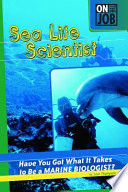 Sea Life Scientist: Have You Got What It Takes to Be a Marine Biologist? cover