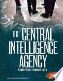 The Central Intelligence Agency: Stopping Terrorists cover
