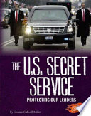 The U.S. Secret Service: Protecting Our Leaders cover