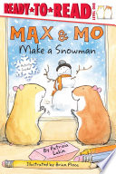 Max & Mo Make a Snowman/Max & Mo Let's Make a Snowman! cover