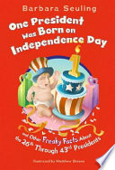 One President Was Born on Independence Day: And Other Freaky Facts About the 26th Through 43rd Presidents cover