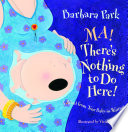 Ma! There's Nothing to Do Here! A Word from Your Baby-in-Waiting cover