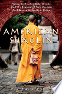 American Shaolin: Flying Kicks, Buddhist Monks, and the Legend of Iron Crotch: An Odyssey in the New China cover