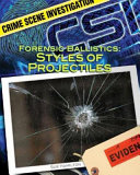 Forensic Ballistics: Styles of Projectiles cover