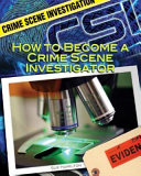 How to Become a Crime Scene Investigator cover