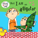 But I Am an Alligator cover