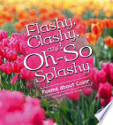 Flashy, Clashy, and Oh-So Splashy: Poems About Color cover