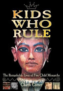 Kids Who Rule: The Remarkable Lives of Five Child Monarchs cover