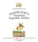 Dandelion's Vanishing Vegetable Garden cover